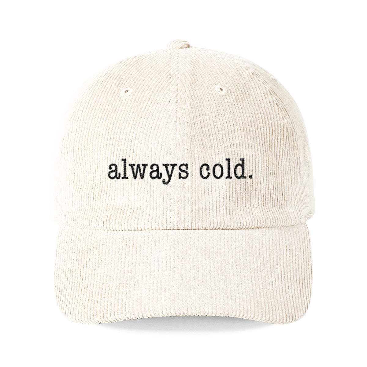 Always Cold, Corduroy Hat, Baseball Cap