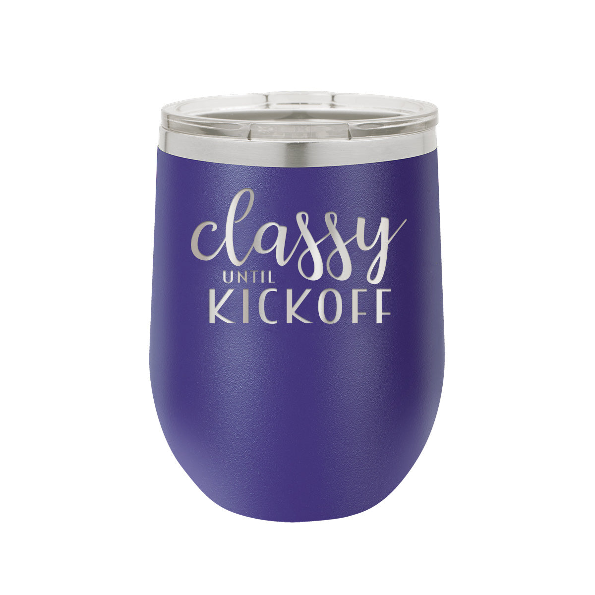 Classy Until Kickoff - Insulated, Stainless, Stemless Wine Cup - 12oz