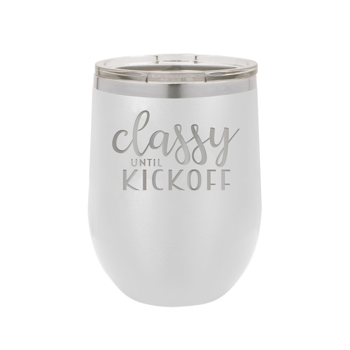 Classy Until Kickoff - Insulated, Stainless, Stemless Wine Cup - 12oz